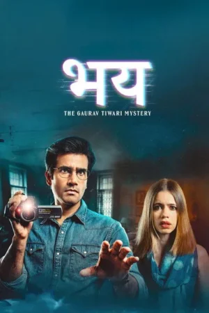 Download Bhay: The Gaurav Tiwari Mystery (2025) - PMZ
