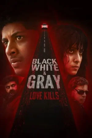 Download Black, White & Gray: Love Kills (2025) - PMZ