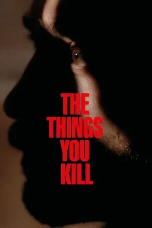 Download The Things You Kill (2025) - PMZ