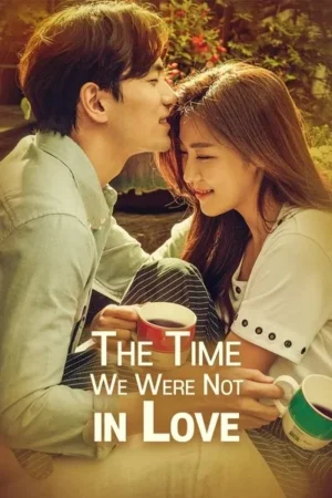 Download The Time We Were Not in Love (2015) - PMZ